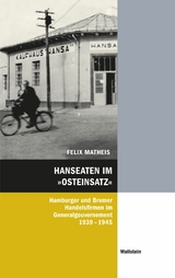 Hanseaten im &raquo;Osteinsatz&laquo; -  Felix Matheis
