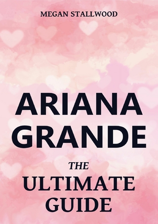 Ariana Grande - The Ultimate Guide