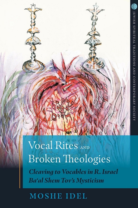 Vocal Rites and Broken Theologies - Moshe Idel