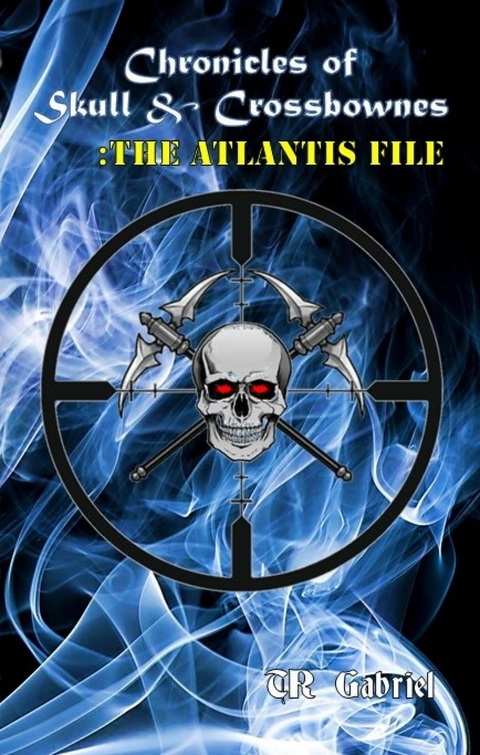 Chronicles of Skull & Crossbownes -  TR Gabriel