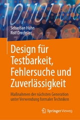 Design f&uuml;r Testbarkeit, Fehlersuche und Zuverl&auml;ssigkeit - Sebastian Huhn, Rolf Drechsler