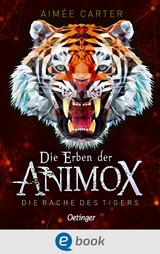 Die Erben der Animox 5. Die Rache des Tigers - Aim&eacute;e Carter