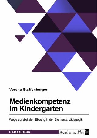 Medienkompetenz im Kindergarten. Wege zur digitalen Bildung in der Elementarpädagogik