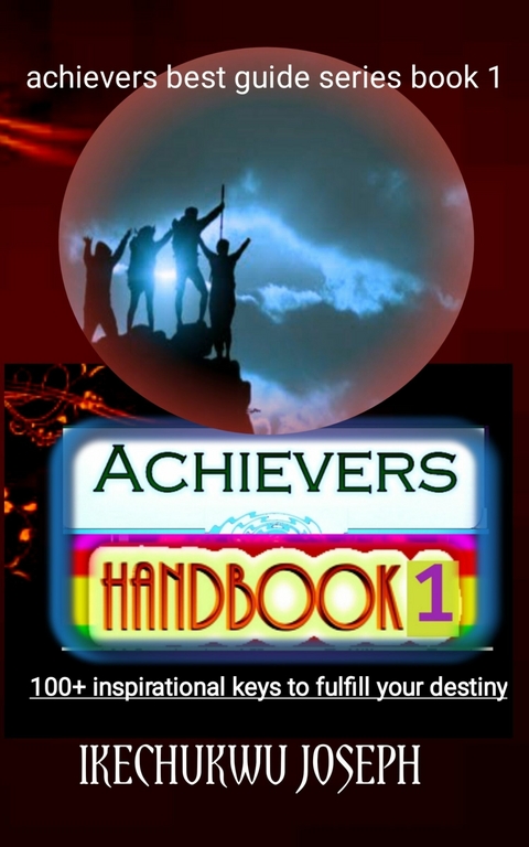 Achievers Handbook 1 -  Ikechukwu Joseph