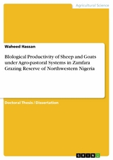 BIological Productivity of Sheep and Goats under Agro-pastoral Systems in Zamfara Grazing Reserve of Northwestern Nigeria -  Waheed Hassan