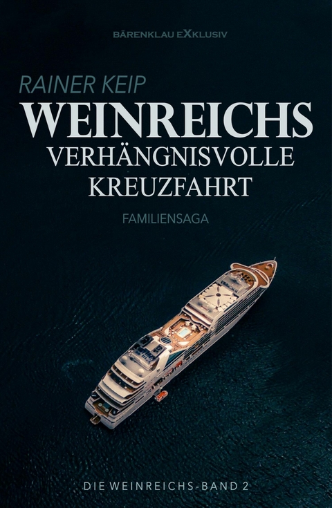 Die Weinreichs, Band 2: Weinreichs verh&auml;ngnisvolle Kreuzfahrt - Rainer Keip