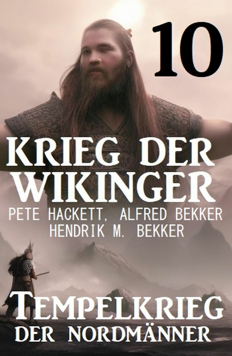 Krieg der Wikinger 10: Tempelkrieg der Nordm&auml;nner -  Peter Haberl,  Alfred Bekker,  Hendrik M. Bekker