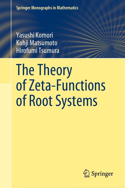 The Theory of Zeta-Functions of Root Systems -  Yasushi Komori,  Kohji Matsumoto,  Hirofumi Tsumura