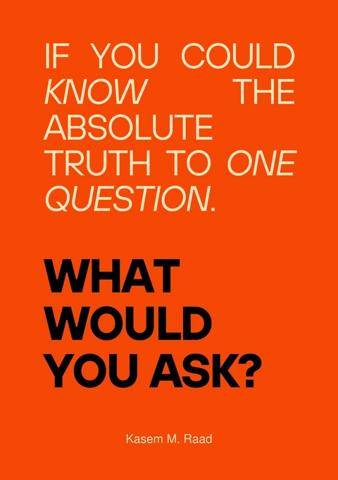 What Would You Ask? -  Kasem M. Raad