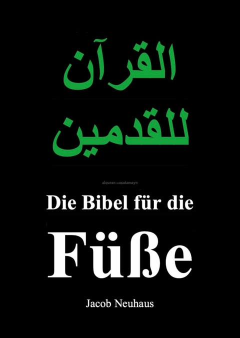 Die Bibel f&uuml;r die F&uuml;&szlig;e - Jacob Neuhaus