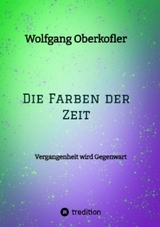 Die Farben der Zeit -  Wolfgang Oberkofler