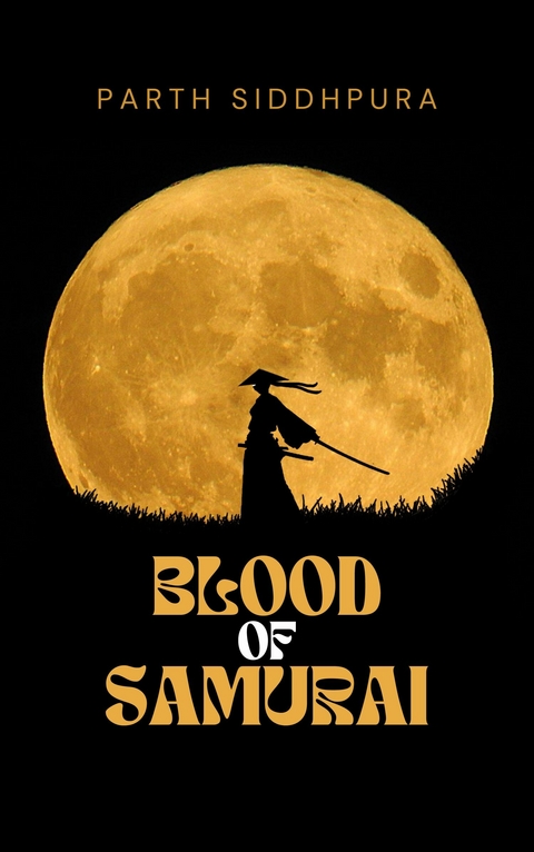 Blood of Samurai - Parth Siddhpura
