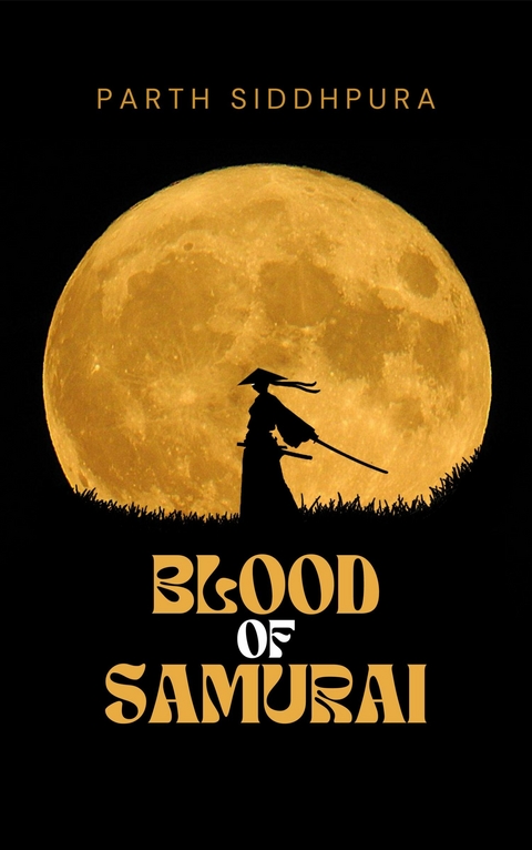 Blood of Samurai -  Parth Siddhpura