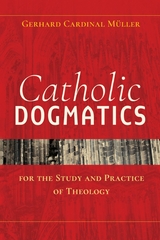 Catholic Dogmatics for the Study and Practice of Theology -  Gerhard Muller