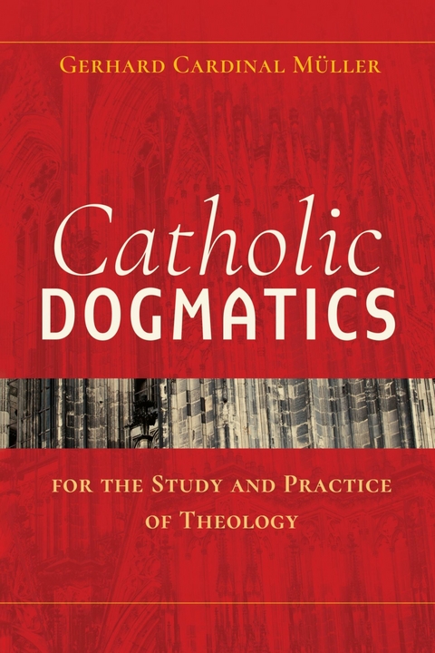 Catholic Dogmatics for the Study and Practice of Theology -  Gerhard Muller
