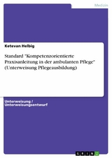 Standard "Kompetenzorientierte Praxisanleitung in der ambulanten Pflege" (Unterweisung Pflegeausbildung) - Ketevan Helbig
