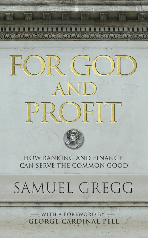 For God and Profit -  Samuel Gregg