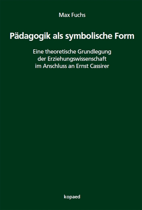 P&auml;dagogik als symbolische Form -  Max Fuchs