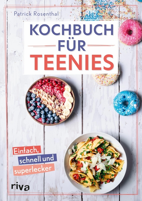 Kochbuch f&uuml;r Teenies - Patrick Rosenthal