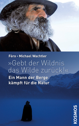 Gebt der Wildnis das Wilde zurück! - Michael Wachtler