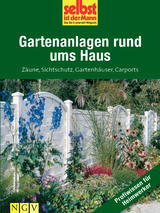 Gartenanlagen rund ums Haus - Profiwissen f&uuml;r Heimwerker