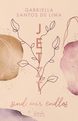 Jetzt sind wir endlos (Jetzt-Trilogie - Band 3) - Gabriella Santos de Lima