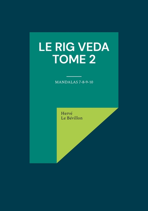 Le Rig Veda - Tome 2 - Herv&eacute; Le B&eacute;villon