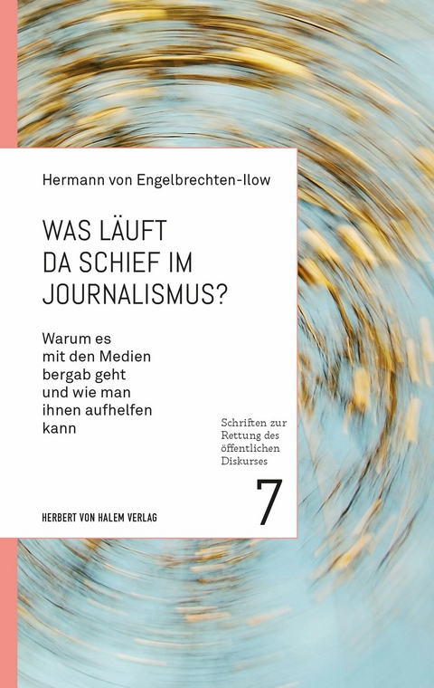 Was l&auml;uft da schief im Journalismus? -  Hermann von Engelbrechten-Ilow