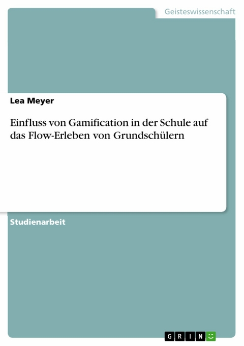 Einfluss von Gamification in der Schule auf das Flow-Erleben von Grundschülern -  Lea Meyer