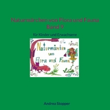 Naturmärchen von Flora und Fauna Band 9 - Andrea Stopper