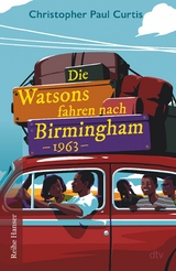 Die Watsons fahren nach Birmingham &ndash; 1963 - Christopher Paul Curtis