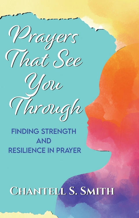 Prayers That See You Through -  Chantell S. Smith