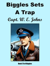 Biggles Sets A Trap -  Capt. W.E. Johns