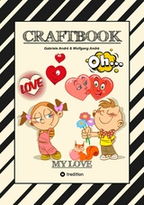 CRAFTBOOK - VALENTINSTAG - HERZEN - LIEBE MOTIVE - LOVEBOX - R&Auml;TSEL - AMOR - &Uuml;BERRASCHUNG - BASTELIDEEN - TIERLIEBE -  Gabriele Andr&eacute;,  Wolfgang Andr&eacute;