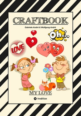CRAFTBOOK - VALENTINSTAG - HERZEN - LIEBE MOTIVE - LOVEBOX - RÄTSEL - AMOR - ÜBERRASCHUNG - BASTELIDEEN - TIERLIEBE - Gabriele André; Wolfgang André