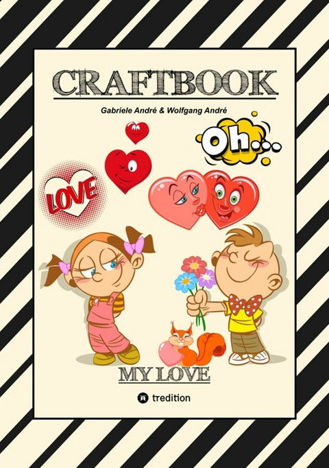 CRAFTBOOK - VALENTINSTAG - HERZEN - LIEBE MOTIVE - LOVEBOX - R&Auml;TSEL - AMOR - &Uuml;BERRASCHUNG - BASTELIDEEN - TIERLIEBE -  Gabriele Andr&eacute;,  Wolfgang Andr&eacute;