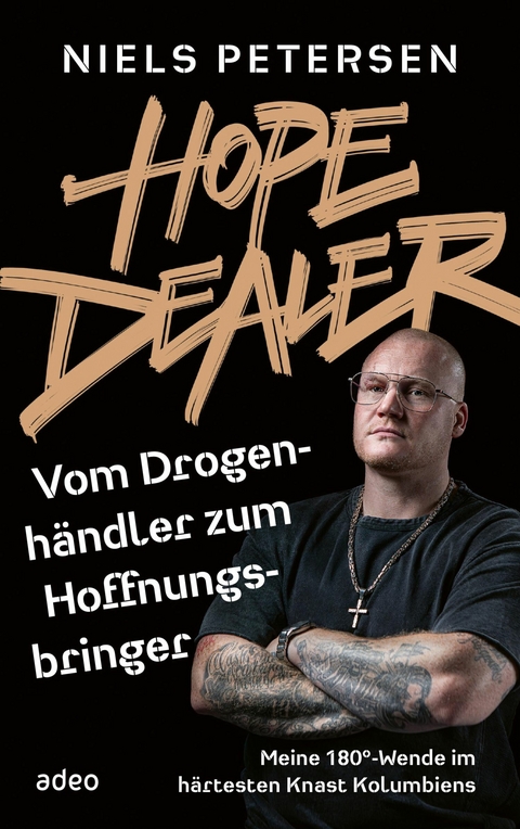 Hope Dealer - Vom Drogenh&auml;ndler zum Hoffnungsbringer - Niels Petersen