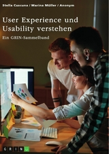User Experience und Usability verstehen. Die Bedeutung von UX, Webdesign, SEO und SEA für eine Website -  Stella Cuscuna,  Marina Müller