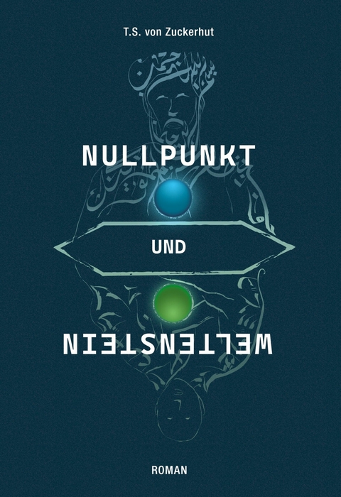 Nullpunkt und Weltenstein - T.S. von Zuckerhut