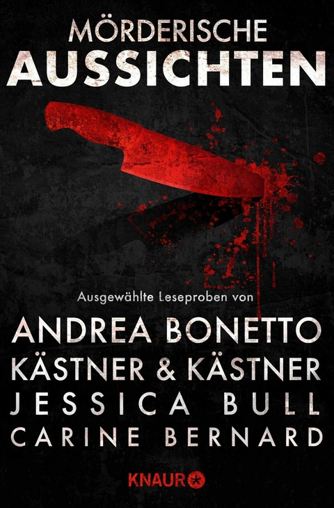 M&ouml;rderische Aussichten: Thriller & Krimi bei Droemer Knaur #13 -  K&auml;stner &  K&auml;stner, Andrea Bonetto, Simon Ammer, Jessica Bull, Carine Bernard, Ashley Kalagian Blunt, Camilla L&auml;ckberg, Henrik Fexeus, Judith Gridl, Bryan Johnston