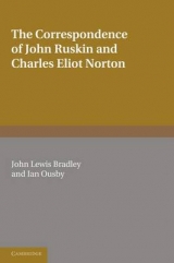 The Correspondence of John Ruskin and Charles Eliot Norton - Norton, Charles Eliot; Ruskin, John; Bradley, John Lewis; Ousby, Ian