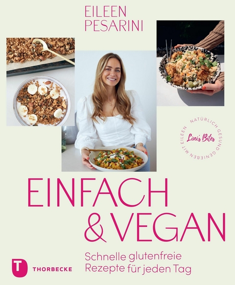 Einfach & vegan &ndash; nat&uuml;rlich gesund genie&szlig;en mit Eileen - Eileen Pesarini