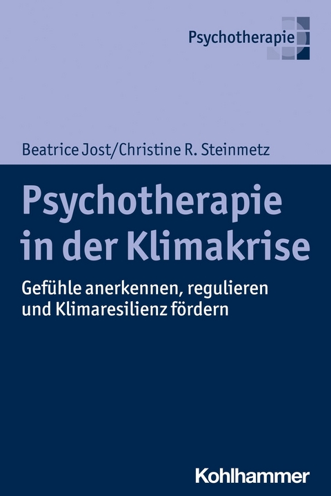 Psychotherapie in der Klimakrise -  Beatrice Jost,  Christine R. Steinmetz