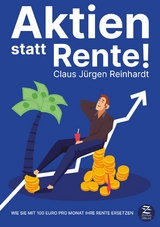 Aktien statt Rente: Wie Sie mit 100 Euro pro Monat Ihre Rente ersetzen -  Claus J&uuml;rgen Reinhardt