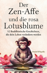 Der Zen-Affe und Die Rosa Lotusblume -  Daniel D'Apollo