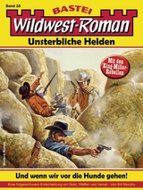 Wildwest-Roman &ndash; Unsterbliche Helden 35 - Bill Murphy