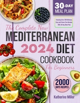 complete New Mediterranean Diet Cookbook For Beginners 2024 -  Katherine Miller