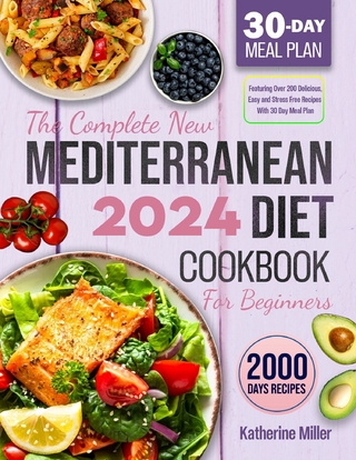 complete New Mediterranean Diet Cookbook For Beginners 2024