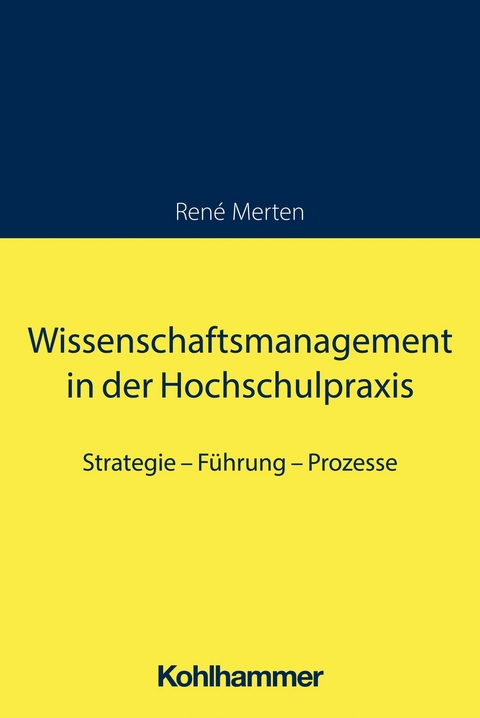 Wissenschaftsmanagement in der Hochschulpraxis - Ren&eacute; Merten