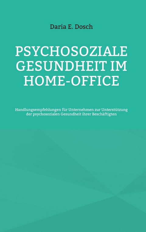 Psychosoziale Gesundheit im Home-Office - Daria E. Dosch